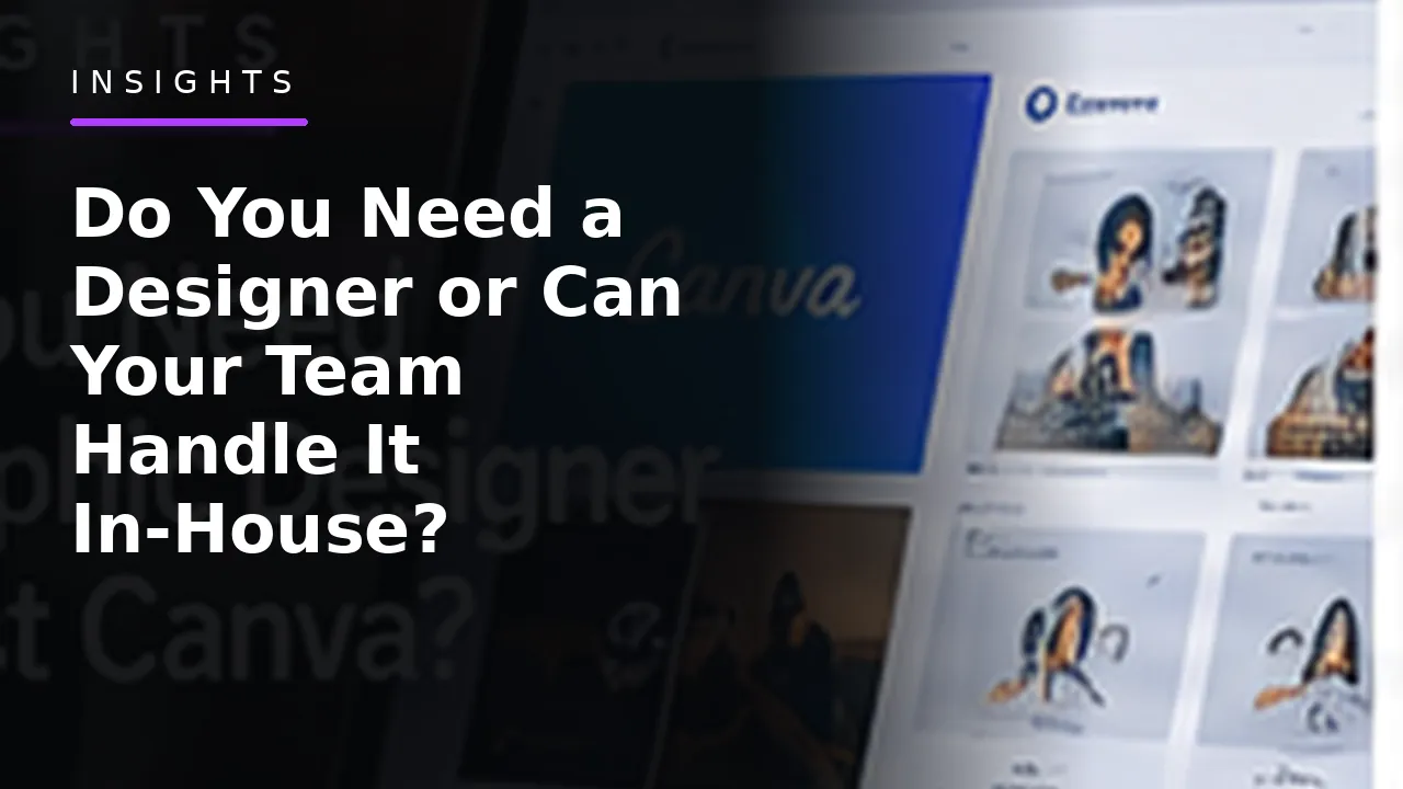 Do You Need a Designer or Can Your Team Handle It In-House? Do You Need a Designer or Can Your Team Handle It In-House?