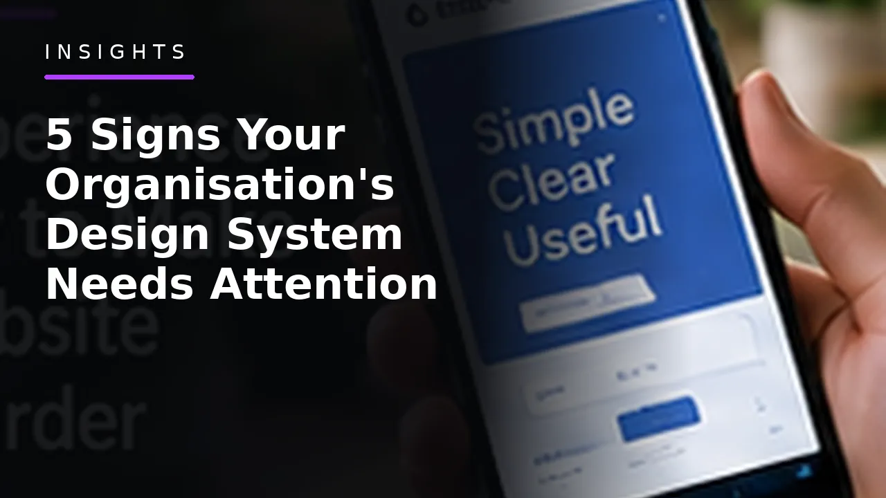 5 Signs Your Organisation’s Design System Needs Attention 5 Signs Your Organisation's Design System Needs Attention